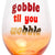 The Gobble Goblet